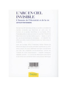 L'Arc-en-ciel invisible - L'histoire de l'électricité et de la vie  - 1 2
