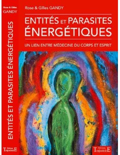 Entités et parasites énergétiques : Un lien entre médecine du corps et esprit