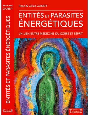 Entités et parasites énergétiques : Un lien entre médecine du corps et esprit