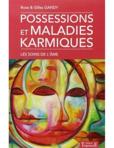 Possessions et maladies karmiques - Les soins de l'âme