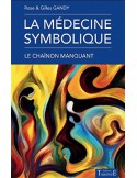 La médecine symbolique - Le chaînon manquant, de Rose et Gilles Gandy