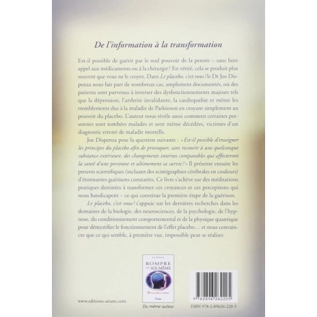 Le placebo, c'est vous ! Comment donner le pouvoir à votre esprit, du Dr Joe Dispenza