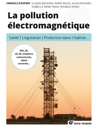 La pollution électromagnétique : Santé, législation, protection ondes