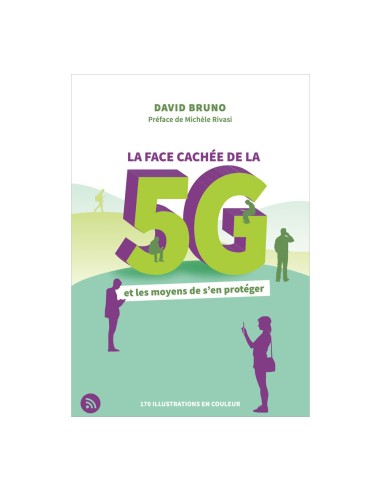 LA FACE CACHÉE DE LA 5G et les moyens de s’en protéger de David Bruno