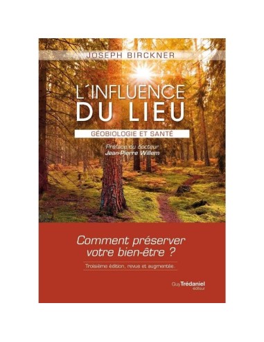 Couverture du livre : L’influence du lieu Géobiologie et santé - De Joseph Birckner Préface de Jean-Pierre Willem