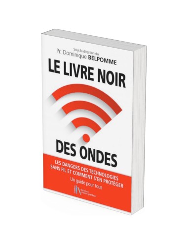 Le livre noir des ondes - Pr Dominique BELPOMME Geotellurique.fr - 2