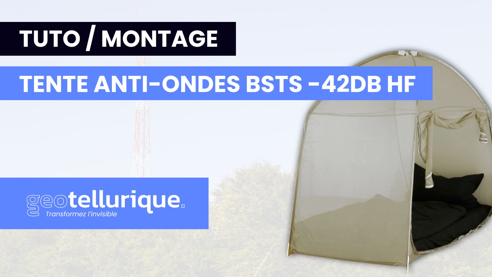 (VIDÉO) - MONTAGE TENTE ANTI-ONDES BSTS -42dB HF